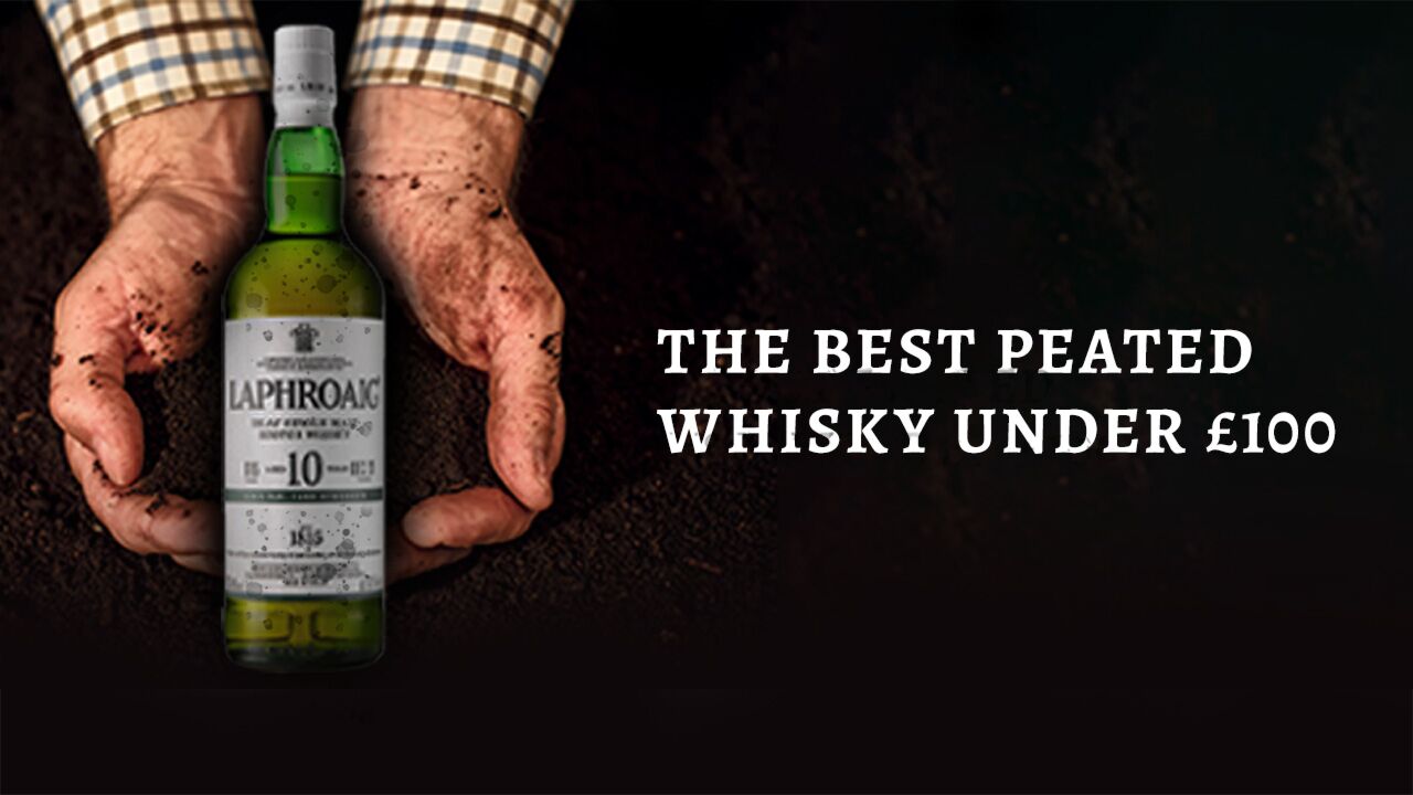 A photograph of a Laphroaig 10 year old Whisky with a pair of hands scooping up peat with two hands in the background, superimposed with the text: The Best Peated Whisky under £100